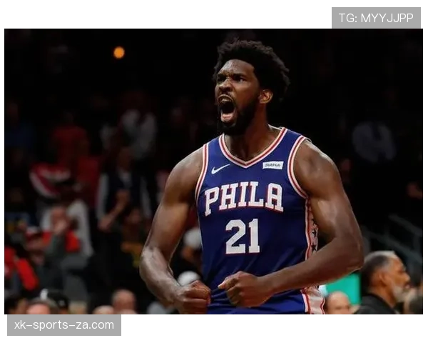 恩比德低位单打效率提升，主导76人内线进攻